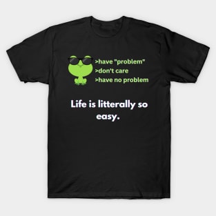 Surreal Frog Meme Have problem don't care life is easy T-Shirt